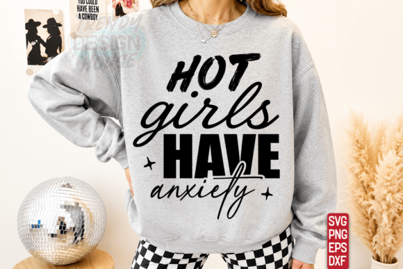 Hot Girls Have Anxiety SVG ve Tişört Tasarımı